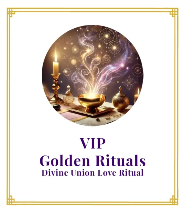 Golden Rituals - VIP Divine Union Love Ritual