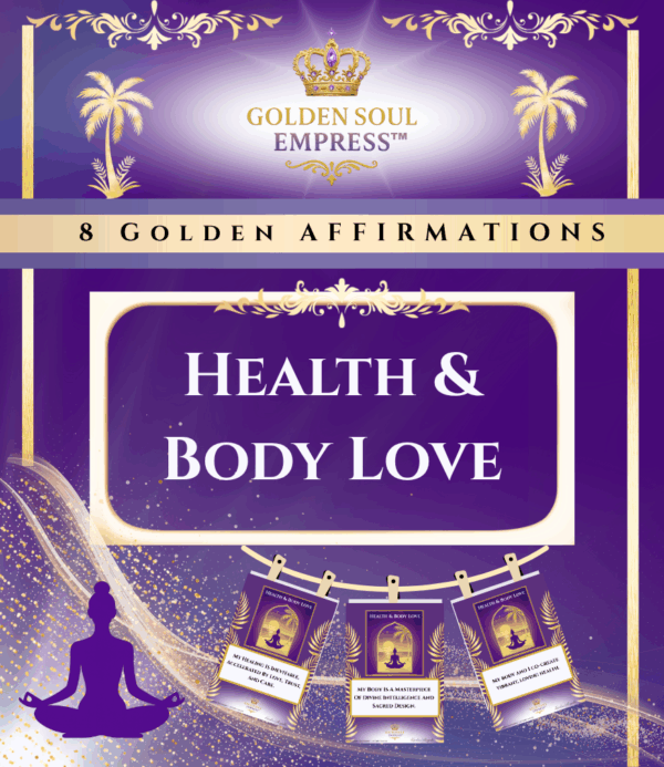 Health & Body Love Affirmations by Golden Soul Empress™ awaken reverence for your body. Embrace healing, vitality, and divine self-care through sacred words.