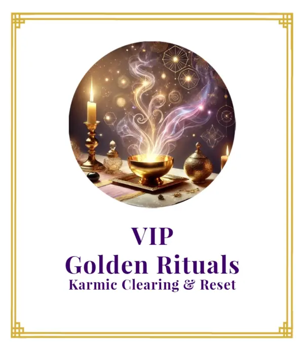 Golden Rituals - VIP Karmic Clearing & Reset