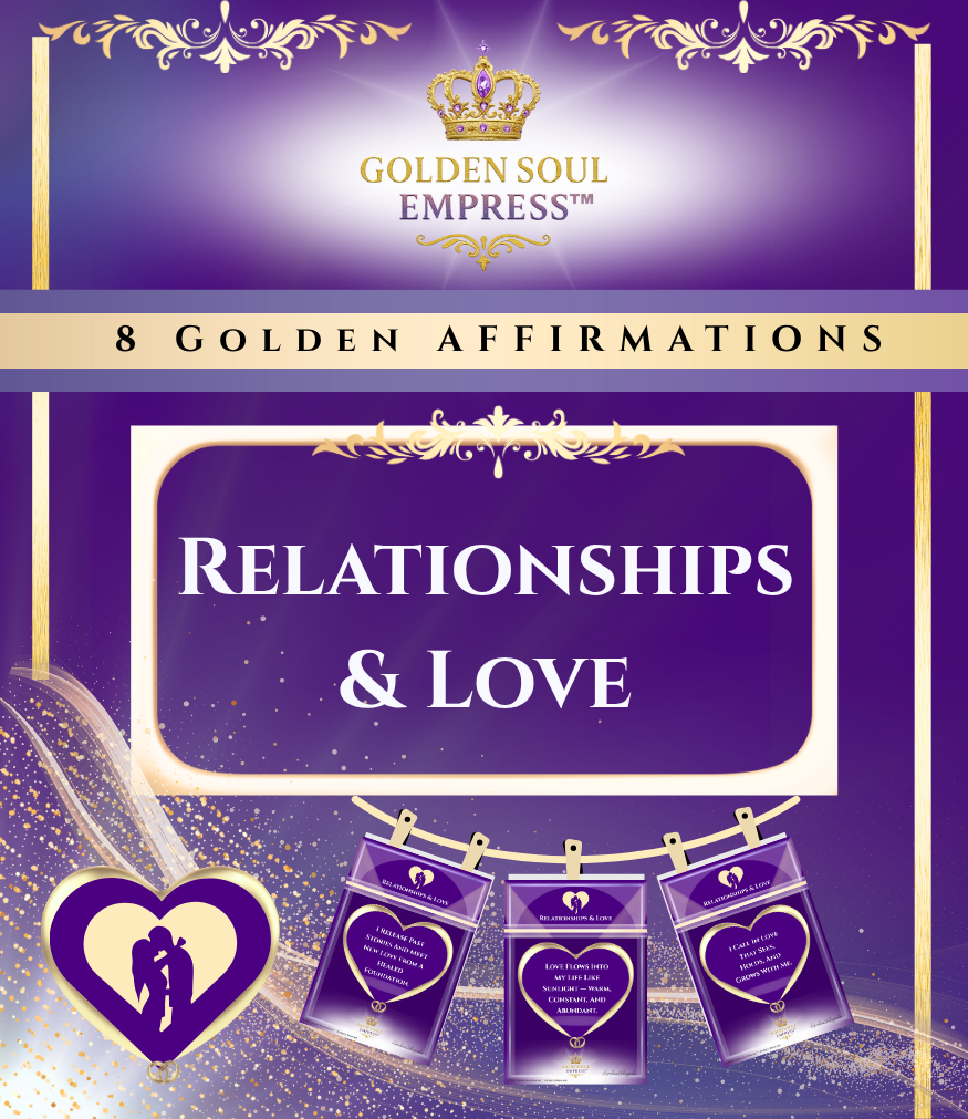 Relationships & Love Affirmations Collection by Golden Soul Empress™, empowering affirmations for soulful connection and heart-centered love by Karolina Wilczynska