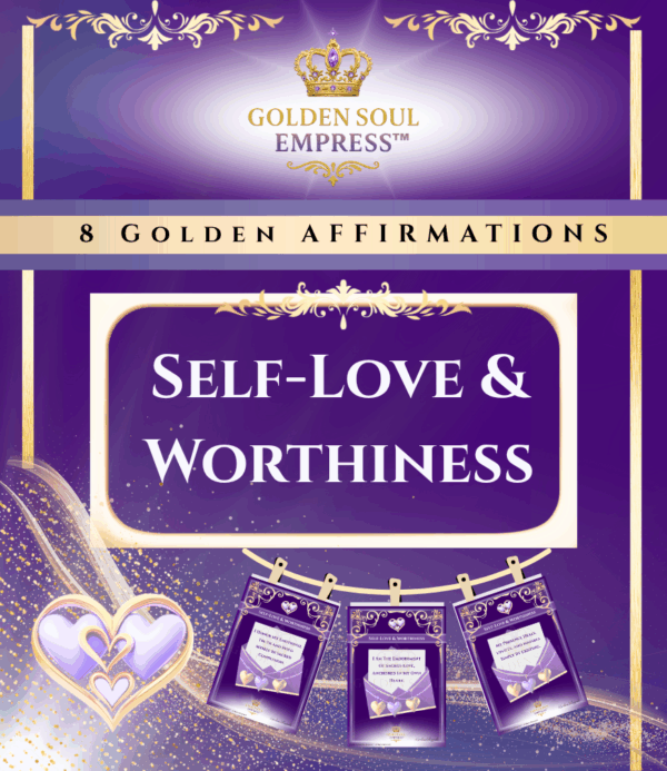 Empowering affirmations for healing, self-worth, and radiant inner power from the Self-Love & Worthiness Affirmations Collection by Golden Soul Empress™