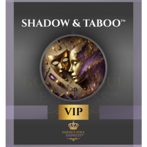 Shadow & Taboo™ Healing · VIP Priority Session · Golden Soul Empress™